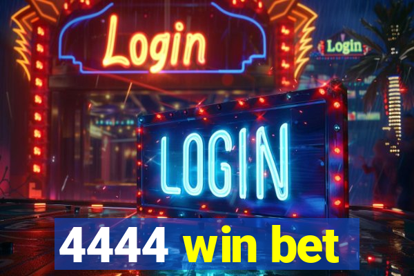 4444 win bet